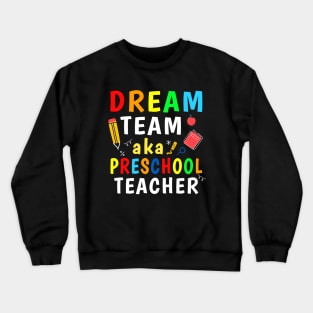 Preschool Teachers Dream Team Aka Preschool Teacher Crewneck Sweatshirt